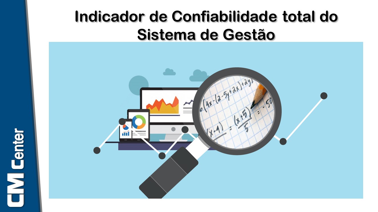 Entendendo o Indicador de Confiabilidade total do Sistema de Gestão