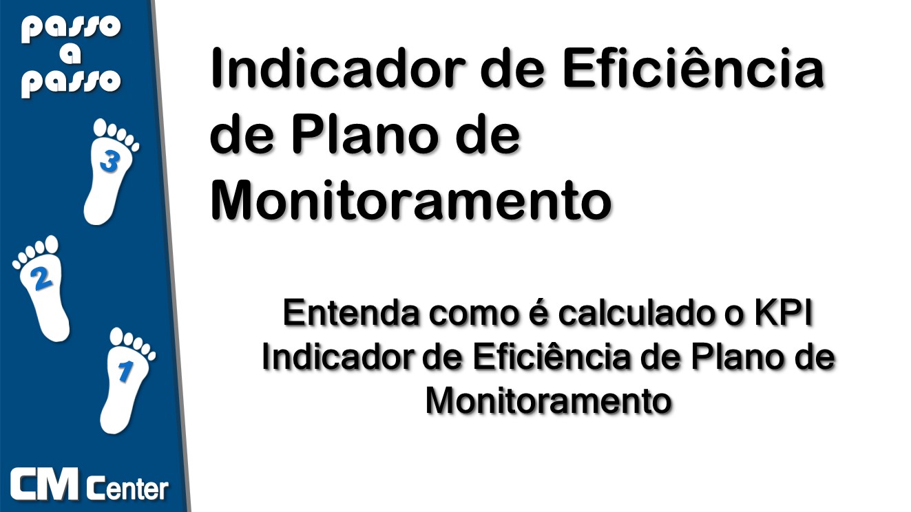 Entenda como é calculado o KPI Indicador de Eficiência de Plano de Monitoramento